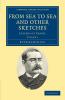 From Sea to Sea and Other Sketches - Volume 1