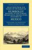 Selections from the Works of the Baron de Humboldt Relating to the Climate Inhabitants Productions and Mines of Mexico