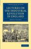 Lectures on the Industrial Revolution in England