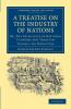 A Treatise on the Industry of Nations - Volume 1