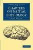 Chapters on Mental Physiology