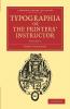 Typographia or the Printers' Instructor - Volume 1