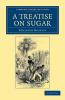 A Treatise on Sugar