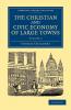 The Christian and Civic Economy of Large Towns