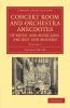 Concert Room and Orchestra Anecdotes of Music and Musicians Ancient and Modern