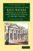 A   Practical Treatise on the Bath Waters Tending to Illustrate Their Beneficial Effects in Chronic Diseases