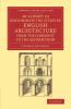 An  Attempt to Discriminate the Styles of English Architecture from the Conquest to the Reformation