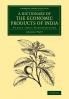 A Dictionary of the Economic Products of India