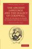 The Ancient Language and the Dialect of Cornwall with an Enlarged Glossary of Cornish Provincial Words