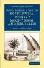 Notes During a Visit to Egypt Nubia the Oasis Mount Sinai and Jerusalem