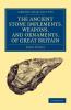 Ancient Stone Implements Weapons and Ornaments of Great             Britain