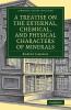 A Treatise on the External Chemical and Physical Characters of Minerals