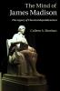 The Mind of James Madison