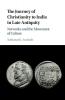 The Journey of Christianity to India in Late Antiquity