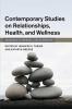 Contemporary Studies on Relationships Health and Wellness