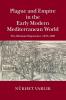 Plague and Empire in the Early Modern Mediterranean World