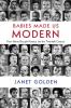 Babies Made Us Modern