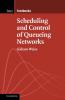 Scheduling and Control of Queueing Networks