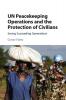 UN Peacekeeping Operations and the Protection of Civilians