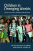 Children in Changing Worlds