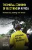 The Moral Economy of Elections in Africa