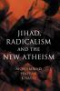 Jihad Radicalism and the New Atheism