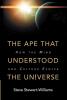 The Ape that Understood the Universe