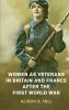 Women as Veterans in Britain and France after the First World             War
