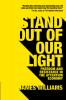 Stand Out of Our Light