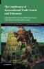 The Legitimacy of International Trade Courts and Tribunals