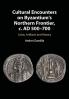 Cultural Encounters on Byzantium's Northern Frontier c. AD 500-700