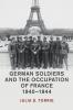 German Soldiers and the Occupation of France 1940-1944