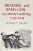 Reading and Rebellion in Catholic Germany 1770-1914