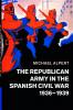 The Republican Army in the Spanish Civil War 1936-1939