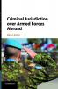 Criminal Jurisdiction over Armed Forces Abroad