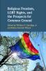 Religious Freedom LGBT Rights and the Prospects for Common Ground