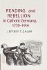 Reading and Rebellion in Catholic Germany             1770-1914