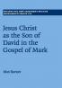 Jesus Christ as the Son of David in the Gospel of Mark