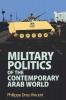 Military Politics of the Contemporary Arab World