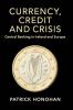 Currency Credit and Crisis