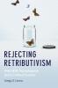 Rejecting Retributivism