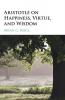 Aristotle on Happiness Virtue and Wisdom