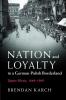 Nation and Loyalty in a German-Polish Borderland