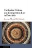 Confucian Culture and Competition Law in East Asia