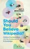 Should You Believe Wikipedia?