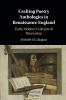 Crafting Poetry Anthologies in Renaissance England