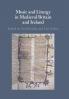 Music and Liturgy in Medieval Britain and Ireland