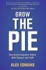 Grow the Pie