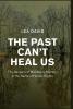 The Past Can't Heal Us
