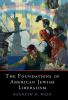 The Foundations of American Jewish Liberalism